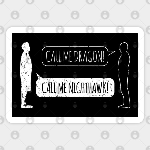 You Have to Call Me Nighthawk (Bubble Variant) Magnet by SaltyCult